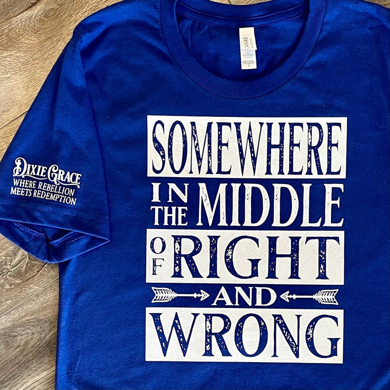 Somewhere In The Middle Of Right And Wrong - Graphic Tee