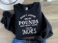 Don’t Judge Me By Pounds And I Won’t Judge You By Inches