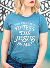 Why Y'all Tryin To Test The Jesus In Me | Christian T-Shirt | Ruby’s Rubbish®