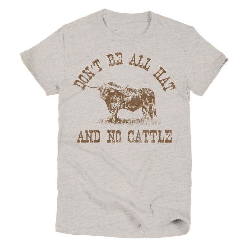 Don't Be All Hat & No Cattle | Southern T-Shirt | Ruby’s Rubbish®