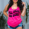 All Sugar No Daddy Racerback Tank Top