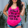 Watch How You Talk To Me Racerback Tank Top