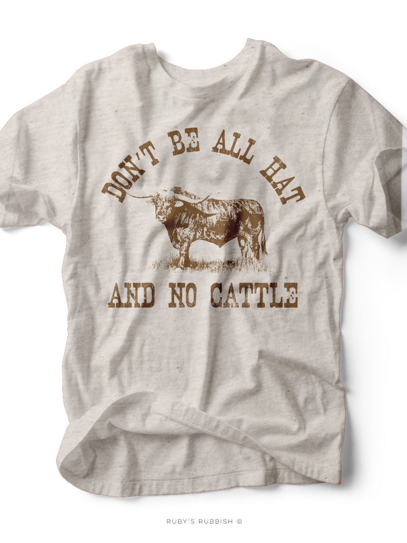 Don't Be All Hat & No Cattle | Southern Men's T-Shirt | Ruby’s Rubbish®