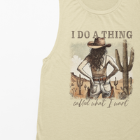 I Do A Thing Called What I Want Graphic Tank