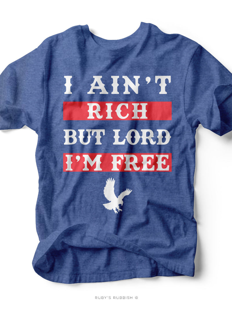 I Aint Rich But Lord I'm Free | Men's Seasonal T-Shirt | Ruby’s Rubbish®