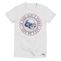 If You Ain't First You're Last | Americana T-Shirt | Ruby’s Rubbish®