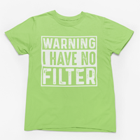 Warning I Have No Filter Graphic Tee