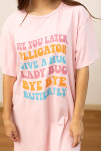 See You Later Alligator on Pink Wash Tee Shirt Dress With Pockets