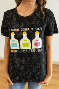 'If You're Gonna Be Salty, Bring the Tequila' on Black Acid Wash Tee