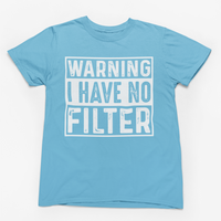Warning I Have No Filter Graphic Tee
