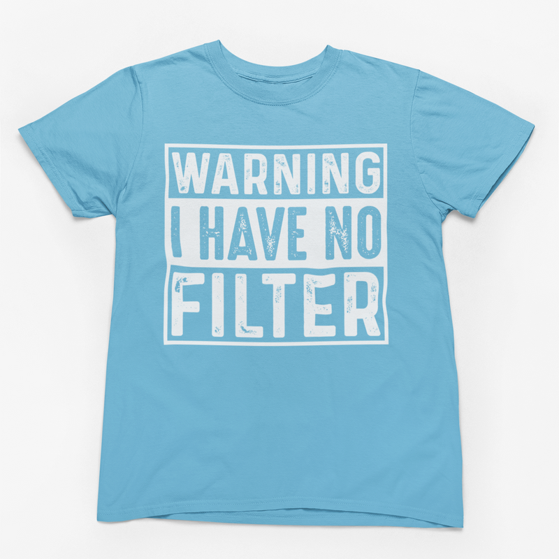 Warning I Have No Filter Graphic Tee