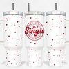 Yep Still Single Valentine Tumbler 40oz Tumbler