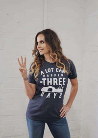 A Lot Can Happen in 3 Days | Women's T-Shirt | Ruby’s Rubbish®