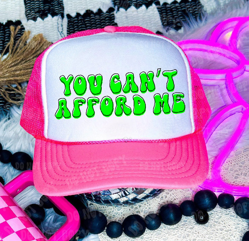 You Can't Afford Me DTF Printed Neon Pink & White Trucker Hat