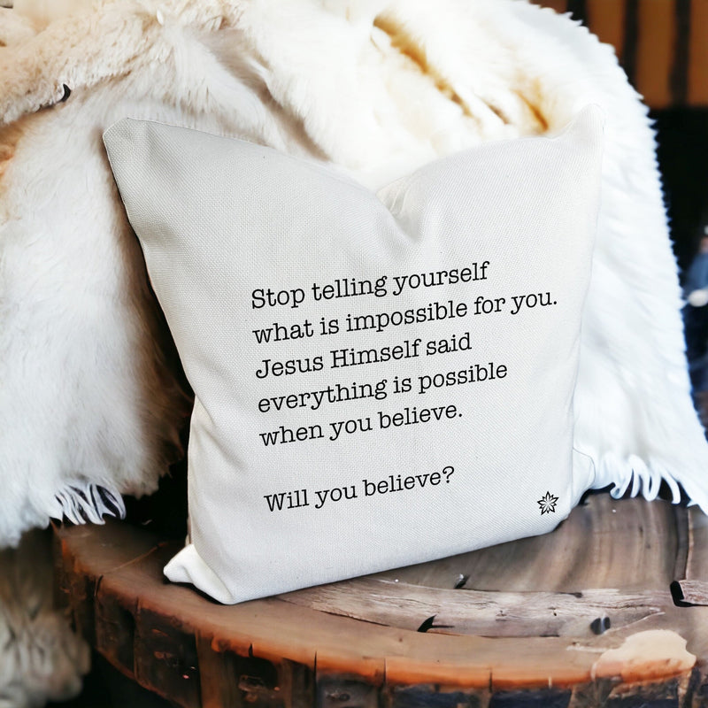 Love Notes: Stop Telling Yourself What Is Impossible Pillow Cover