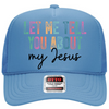 Let Me Tell You About My Jesus Trucker Hat