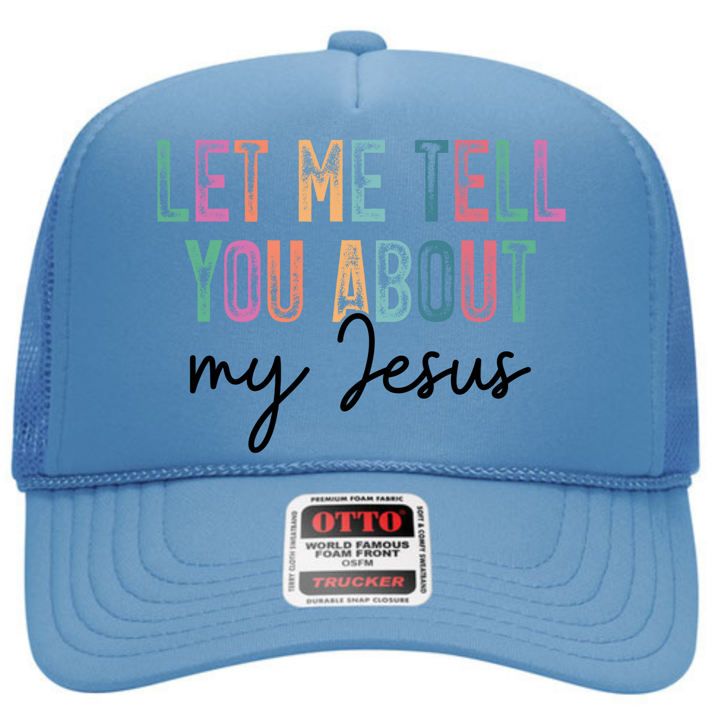 Let Me Tell You About My Jesus Trucker Hat