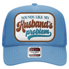 Sounds Like My Husbands Problem (Light Blue) Trucker Hat
