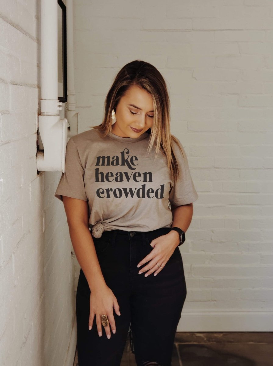 Make Heaven Crowded | Women's T-Shirt | Ruby's Rubbish