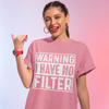 Warning I Have No Filter Graphic Tee