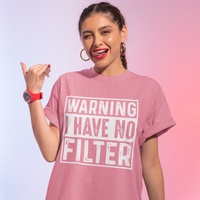 Warning I Have No Filter Graphic Tee