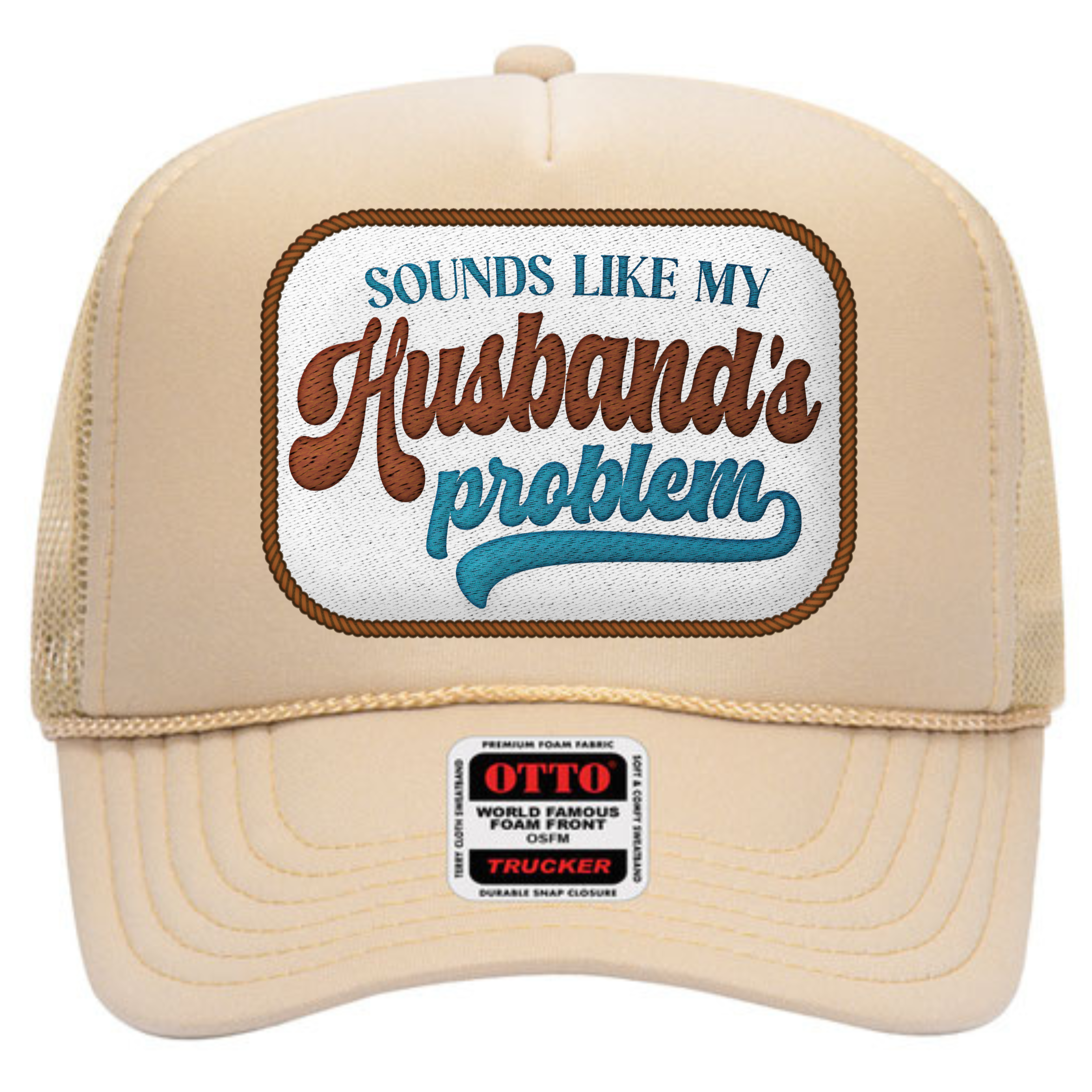 Sounds Like My Husbands Problem (Tan) Trucker Hat