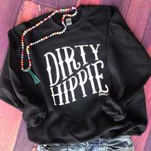 Dirty Hippie Sweatshirt-Graphic Tee-Wild Child & Rebel Soul Boutique
