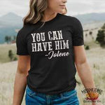 You Can Have Him Jolene Graphic Tee-Graphic Tees-Wild Child & Rebel Soul Boutique